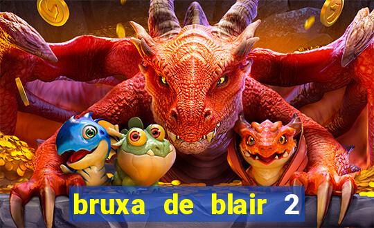 bruxa de blair 2 filme completo dublado